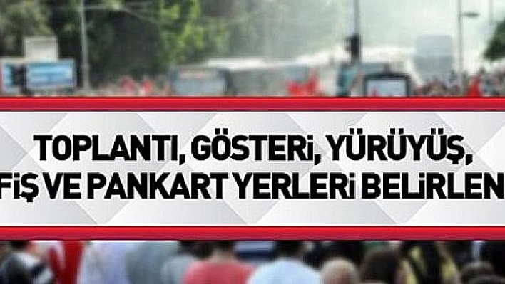 Toplantı ve yürüyüş alanları belirlendi