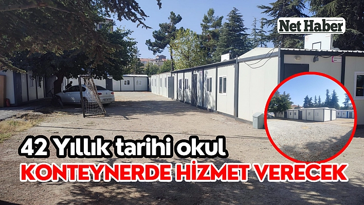 42 yıllık tarihi okul konteynerde hizmet verecek