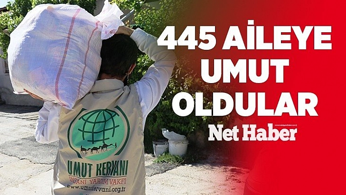 445 aileye umut oldular