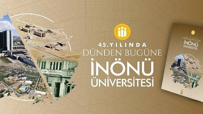 45 yıllık İnönü Üniversitesi tarihi kitap ve belgesel oldu