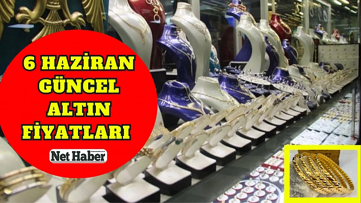 6 Haziran güncel altın fiyatları