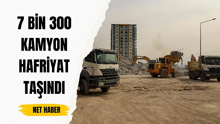 7 bin 300 kamyon hafriyat taşındı