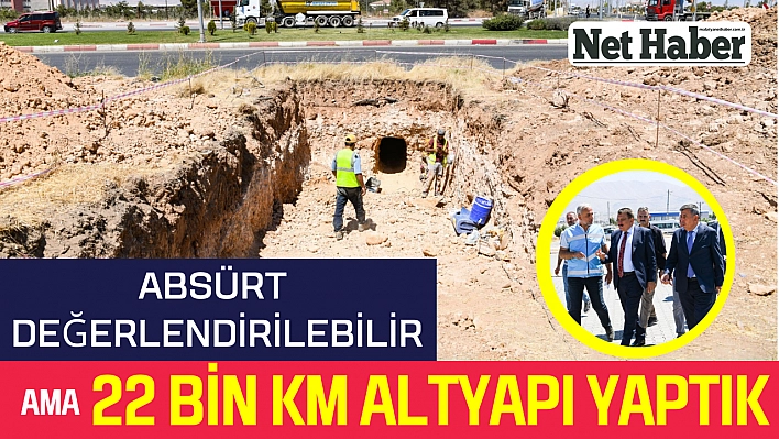 'Absürt değerlendirilebilir ama 22 bin km altyapı yaptık'