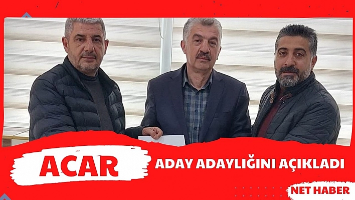 Acar aday adaylığını açıkladı