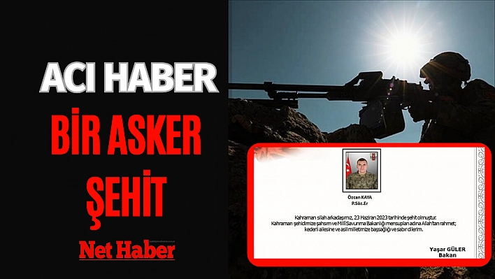 Acı haber bir asker şehit