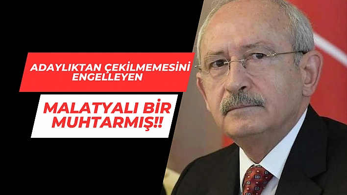 Adaylıktan çekilmemesini engelleyen Malatyalı bir muhtarmış!!