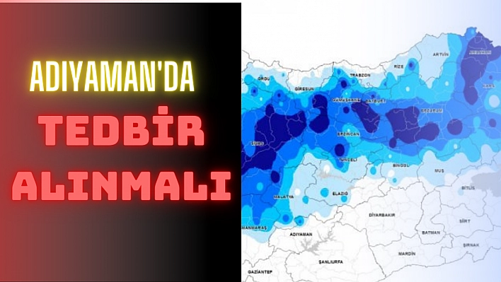 Adıyaman'da tedbir alınmalı 