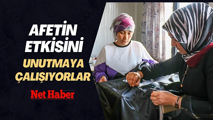 Afetin etkisini unutmaya çalışıyorlar