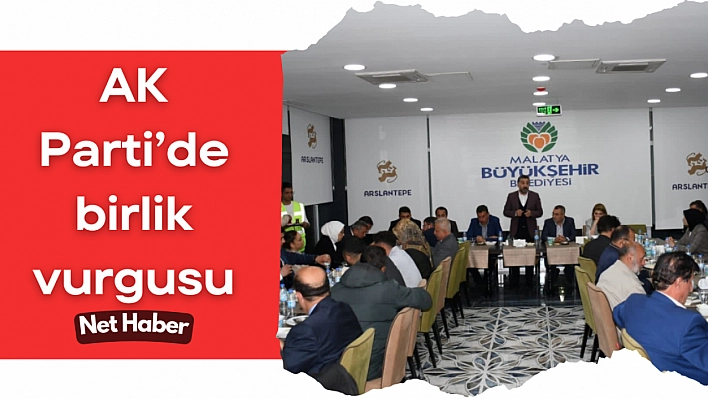 AK Parti'de birlik vurgusu