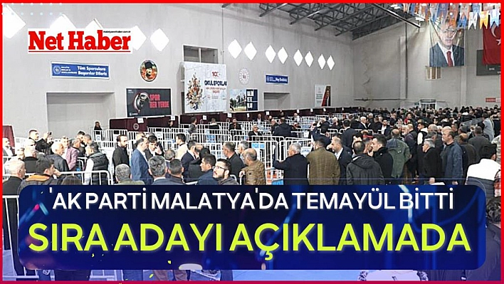 AK Parti Malatya'da temayül bitti, sıra adayı açıklamada