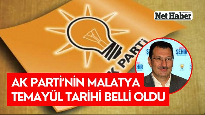 Ak Parti'nin Malatya temayül tarihi netleşti 