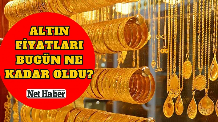 Altın fiyatları bugün ne kadar oldu?