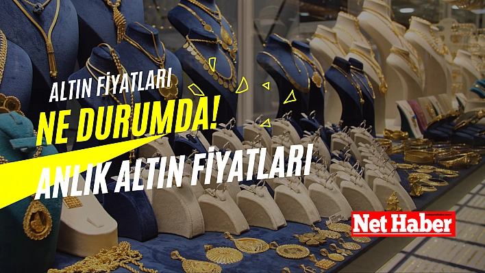 Altın fiyatları ne durumda!