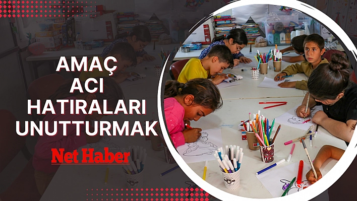 Amaç acı hatıraları unutturmak