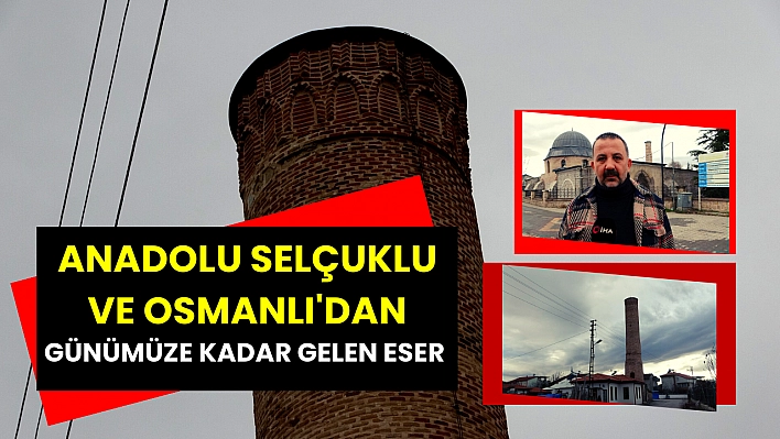 Anadolu Selçuklu ve Osmanlı'dan günümüze kadar gelen eser