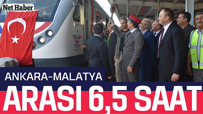 Ankara-Malatya arası 6,5 saat