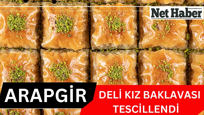 Arapgir Deli Kız Baklavası tescillendi