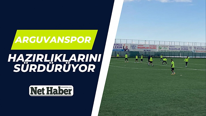 Arguvanspor hazırlıklarını sürdürüyor