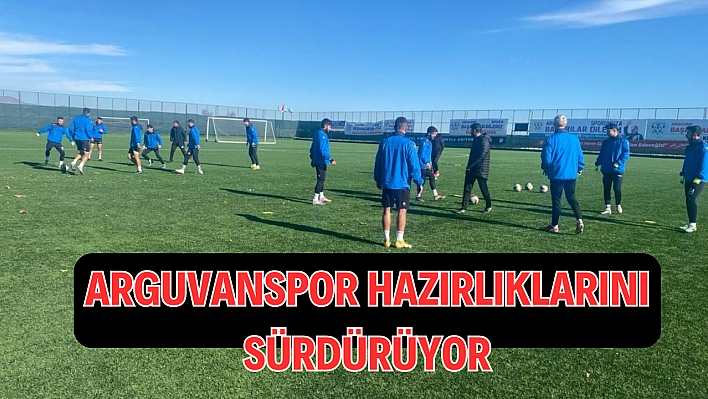 Arguvanspor hazırlıklarını sürdürüyor