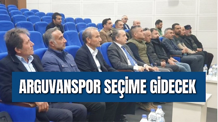 Arguvanspor seçime gidecek