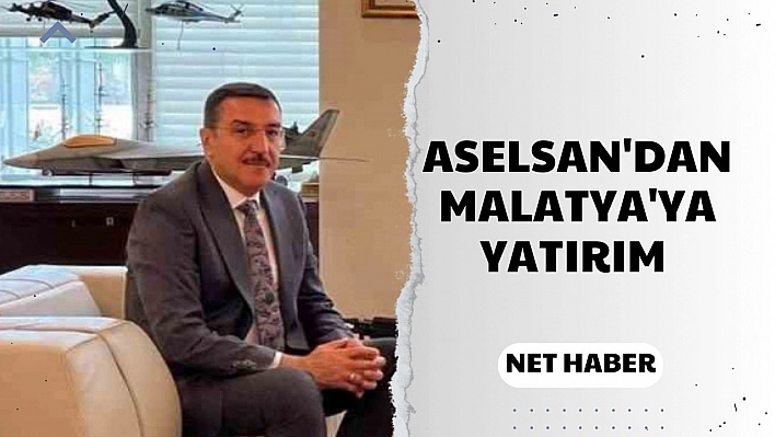 ASELSAN'dan Malatya'ya yatırım