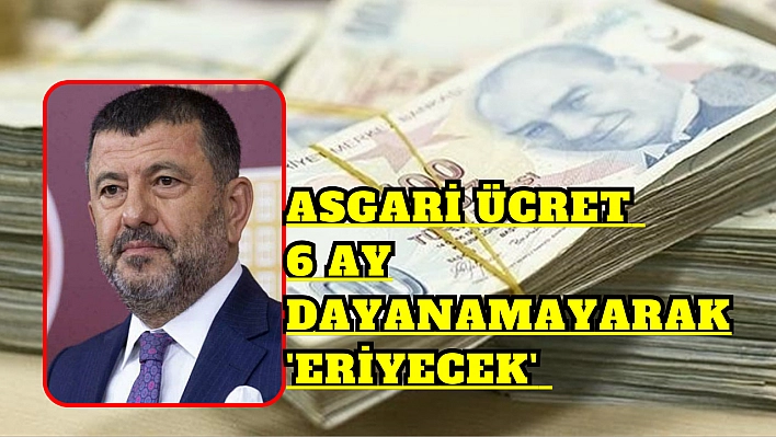 Asgari ücret 6 ay dayanamayarak 'Eriyecek'