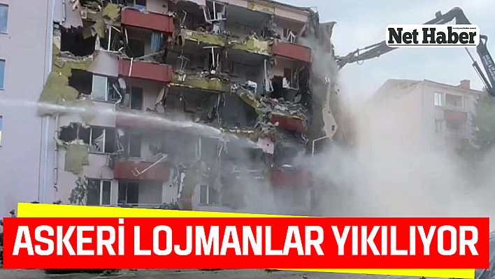 Askeri lojmanlar yıkılıyor