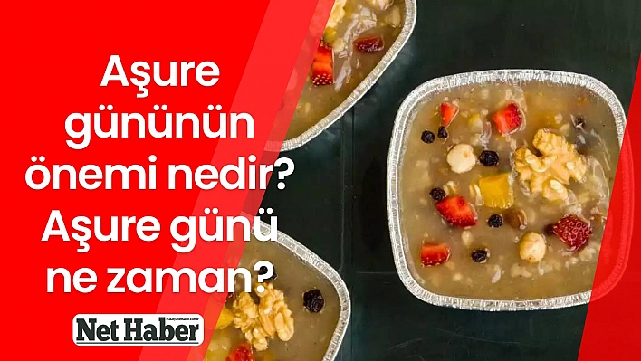 Aşure gününün önemi nedir? Aşure günü ne zaman?