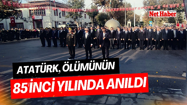 Atatürk, ölümünün 85'inci yılında anıldı