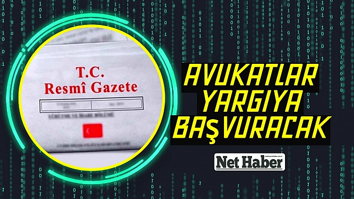 Avukatlar yargıya başvuracak