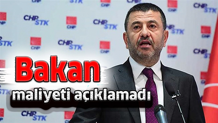 Bakan maliyeti açıklamadı