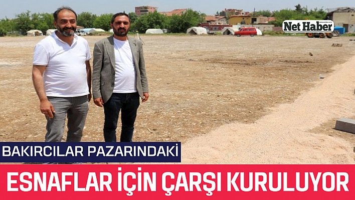 Bakırcılar Pazarındaki esnaflar için çarşı kuruluyor