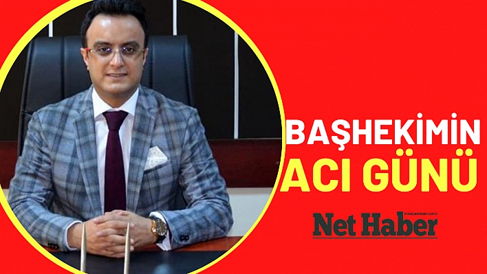 Başhekimin acı günü