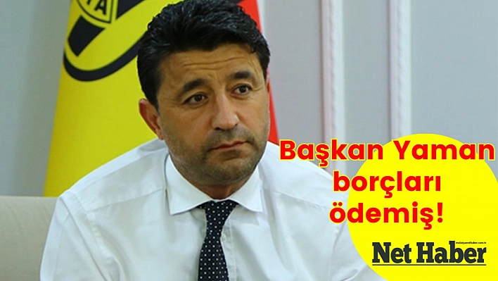 Başkan Yaman borçları ödemiş!