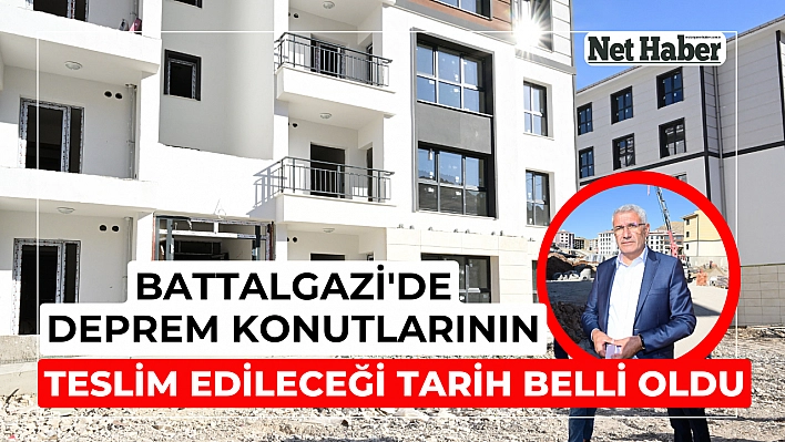 Battalgazi'de deprem konutlarının teslim edileceği tarih belli oldu