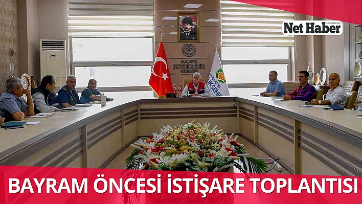 Bayram öncesi istişare toplantısı