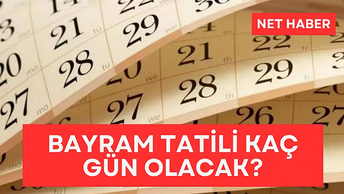 Bayram tatili kaç gün olacak?