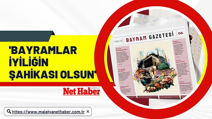 'Bayramlar İyiliğin Şahikası Olsun'