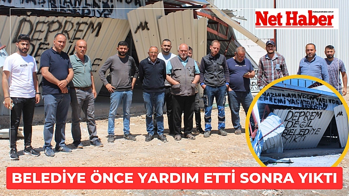 Belediye önce yardım etti sonra yıktı