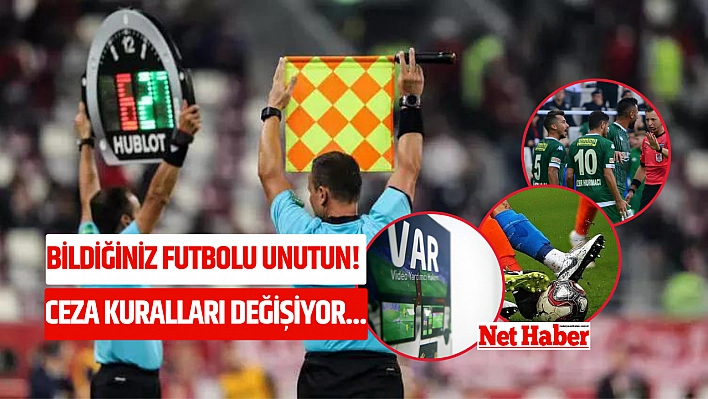 Bildiğiniz futbolu unutun! Ceza kuralları değişiyor...