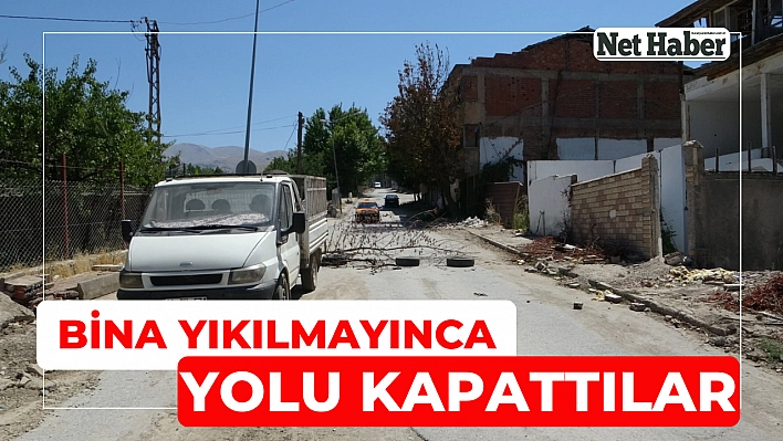 Bina yıkılmayınca  yolu kapattılar