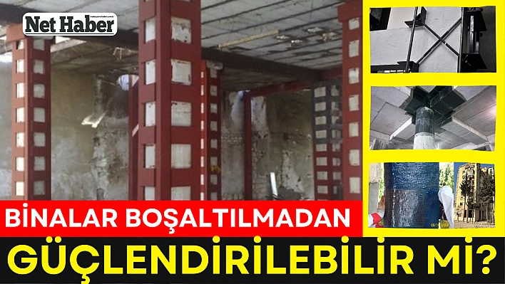 Binalar boşaltılmadan güçlendirilebilir mi?