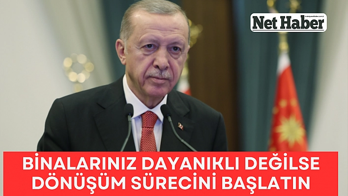 Binalarınız dayanıklı değilse dönüşüm sürecini başlatın