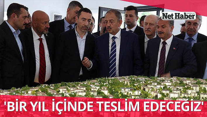 'Bir yıl içinde teslim edeceğiz'