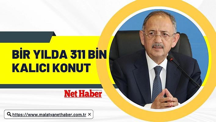 Bir yılda 311 bin kalıcı konut