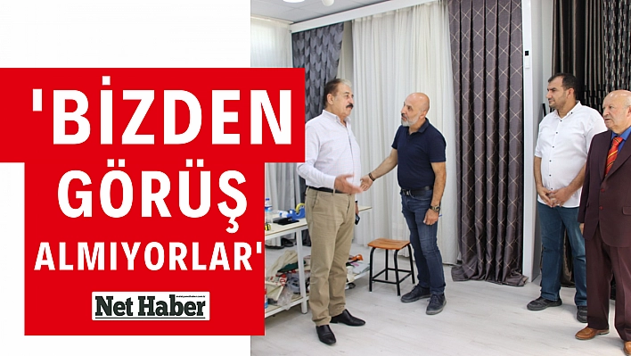 'Bizden görüş almıyorlar'