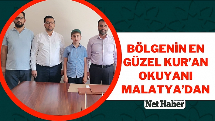 Bölgenin en güzel Kur'an okuyanı Malatya'dan