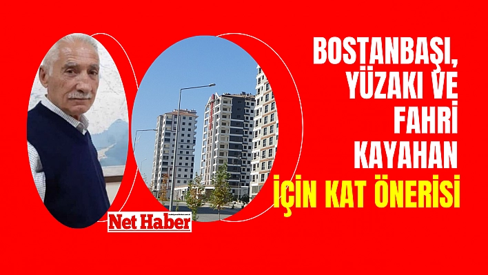 Bostanbaşı, Yüzakı ve Fahri Kayahan için kat önerisi 