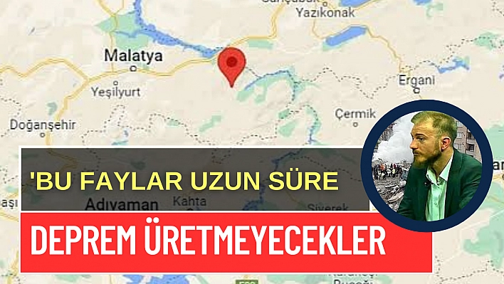 'Bu faylar uzun süre deprem üretmeyecekler'