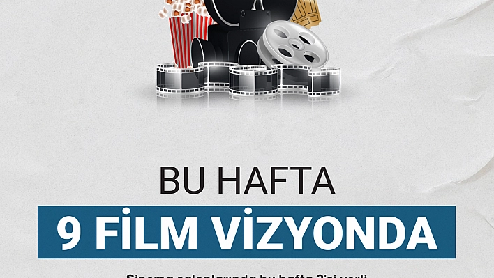 Bu hafta vizyona girecek filmler